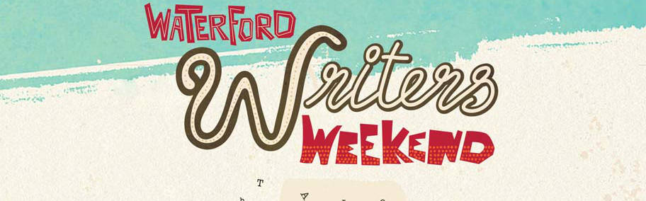 Waterford Writers’ Weekend